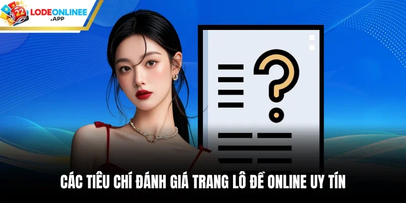 Các tiêu chí đánh giá trang lô đề online uy tín