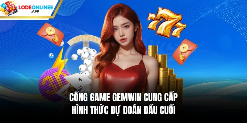 Cổng game Gemwin cung cấp hình thức dự đoán đầu cuối