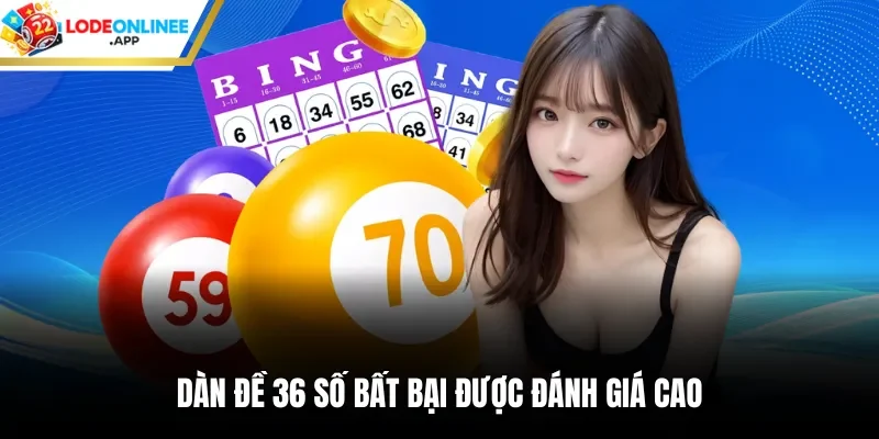 Dàn đề 36 số bất bại được đánh giá cao