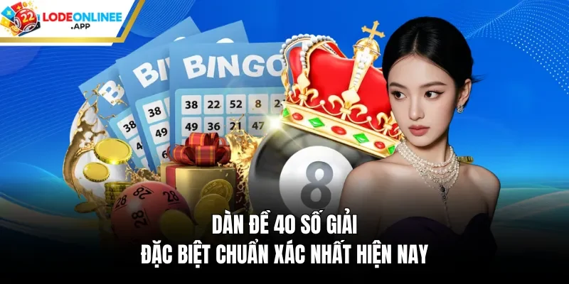 Dàn Đề 40 Số Giải Đặc Biệt Chuẩn Xác Nhất Hiện Nay