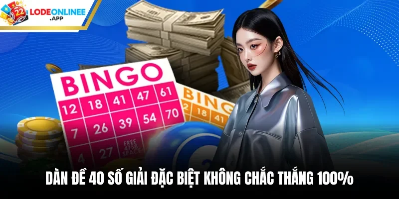 Dàn đề 40 số giải đặc biệt không chắc thắng 100%