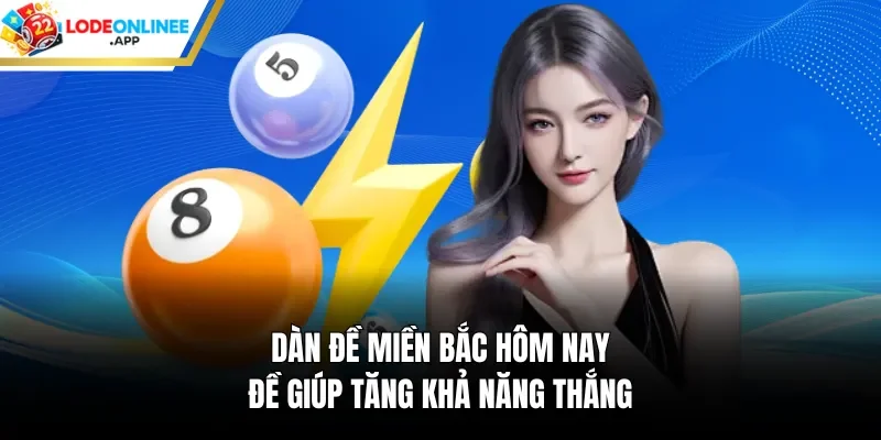 Dàn đề miền bắc hôm nay đề giúp tăng khả năng thắng