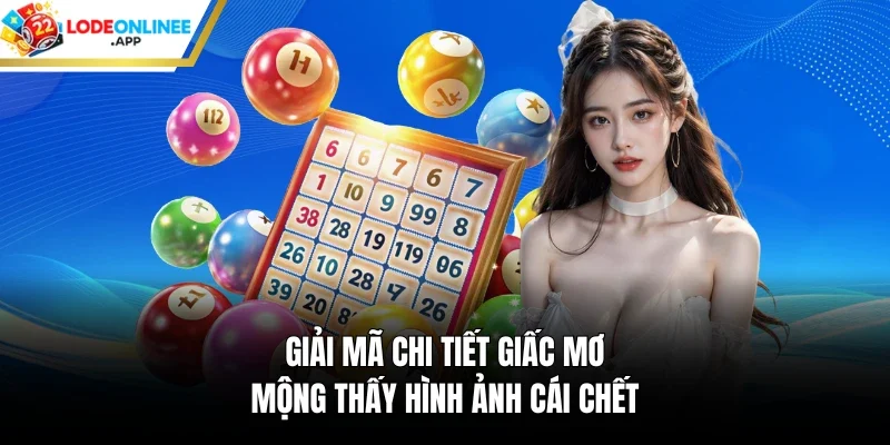 Giải mã chi tiết giấc mơ mộng thấy hình ảnh cái chết