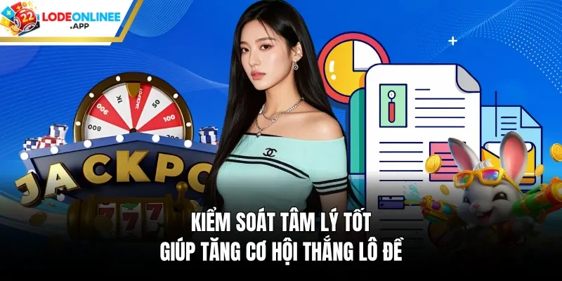 Kiểm soát tâm lý tốt giúp tăng cơ hội thắng lô đề
