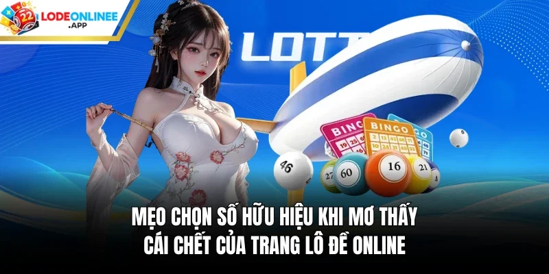 Mẹo chọn số hữu hiệu khi mơ thấy cái chết của trang lô đề online