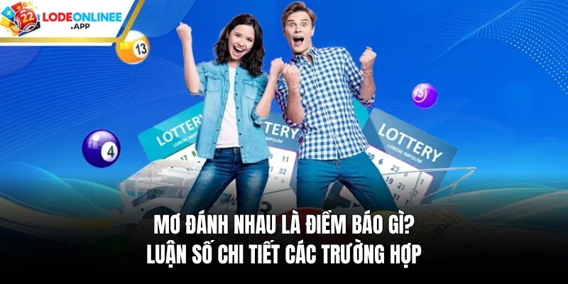 Mơ Đánh Nhau Là Điềm Báo Gì? Luận Số Chi Tiết Các Trường Hợp