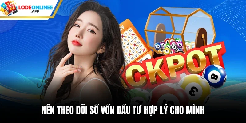 Nên theo dõi số vốn đầu tư hợp lý cho mình