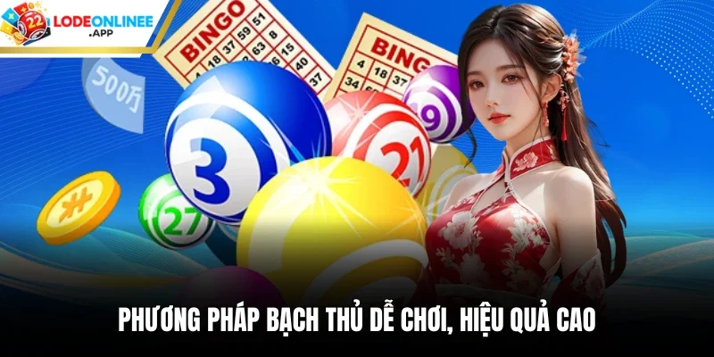 Phương pháp bạch thủ dễ chơi, hiệu quả cao