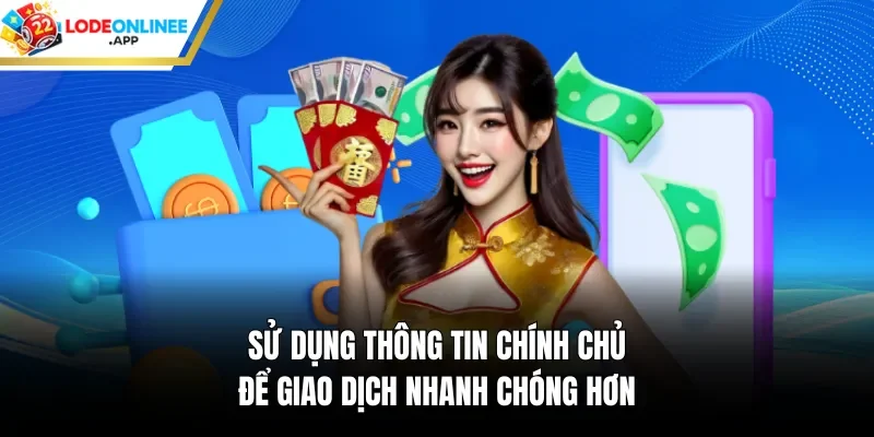Sử dụng thông tin chính chủ để giao dịch nhanh chóng hơn