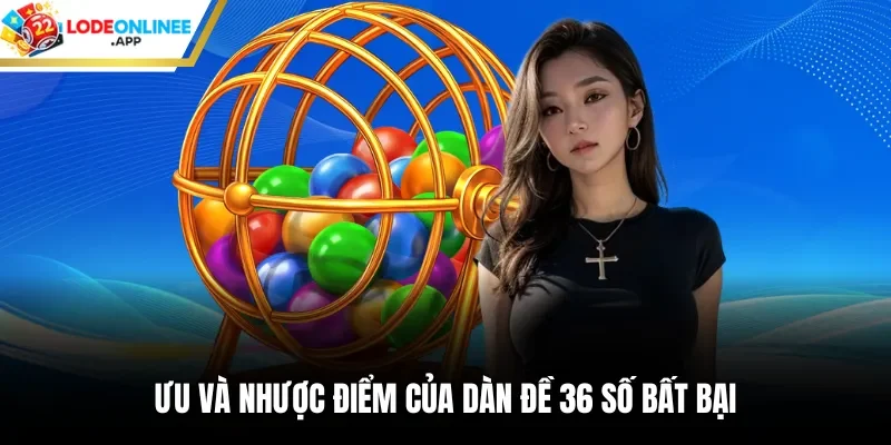 Ưu và nhược điểm của dàn đề 36 số bất bại
